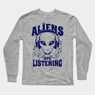 Aliens Are Listening Funny Music Lover Alien Retro Gift For Alien Believers Long Sleeve T-Shirt